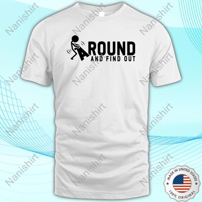 Fuck Around And Find Out Tee