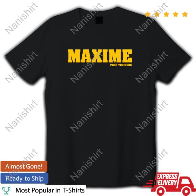Maxime Pour Toujours Special Limited Shirts