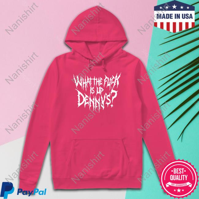 Shitheadsteve What The Fuck Is Up Denny's Shirts