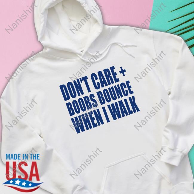 Official Banter Baby Merch Don't Care Boobs Bounce When I Walk Shirt