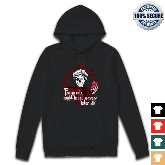 Amy Bruni Feeling Cute Might Haunt Someone Later Idk Crewneck Sweatshirt