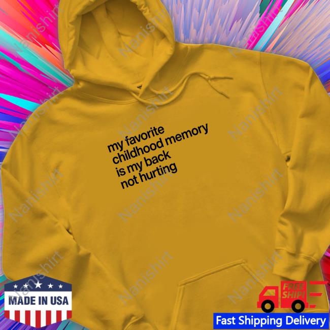 My Favorite Childhood Memory Ia My Back Not Hurting Hoodie Elon Musk