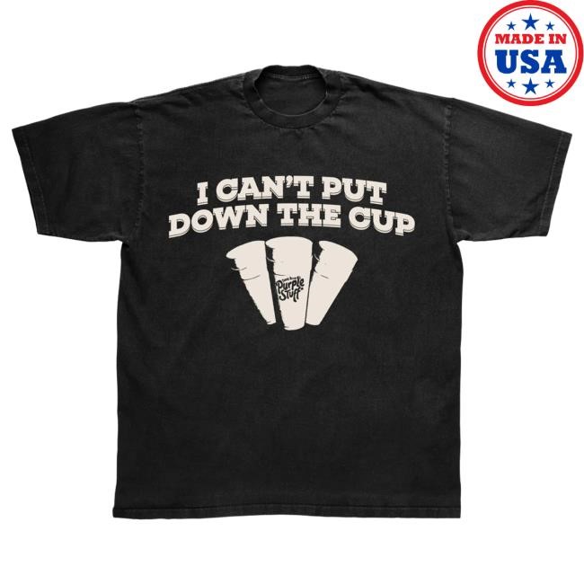 Official Dave Blunts Merch Store Dave Blunts I Cant Put Down The Cup Hot Shirt