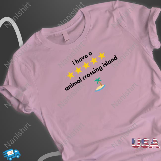 I Have A Animal Crossing Island Shirt Official I Have A Animal Crossing Island T Shirts