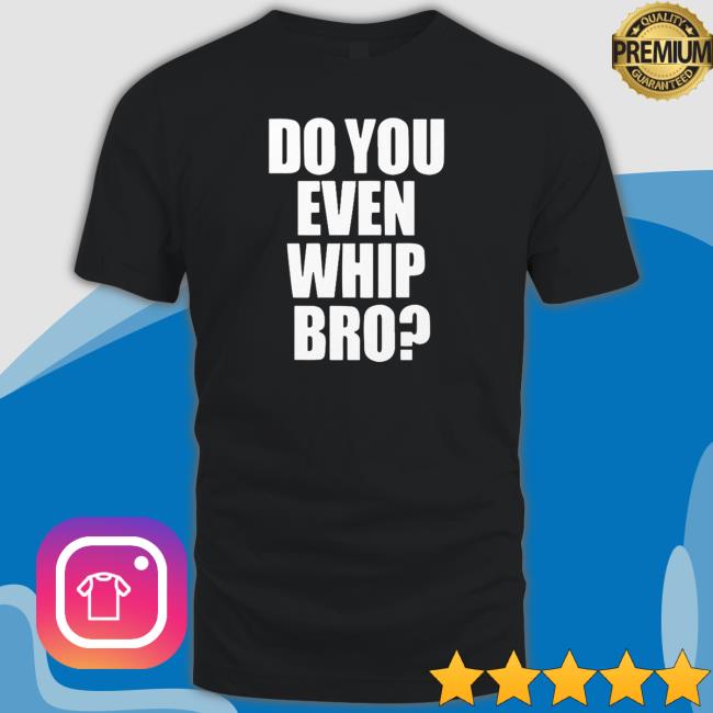 Adam Lz Merch Do You Even Whip Bro Sweatshirt