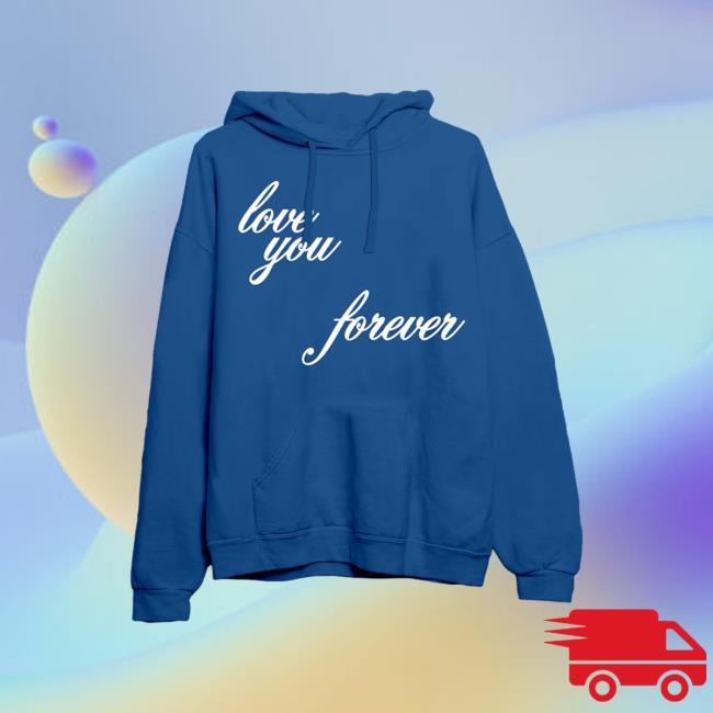 Love You Forever Hoodie