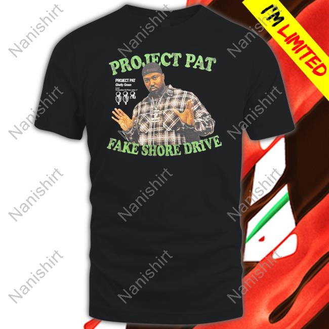 Official Fake Shore The Project Pat Fake Shore Drive 2.5 Mics Shirts