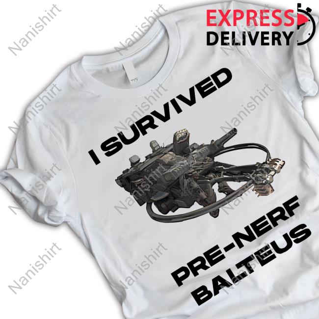 I Survived Pre-Nerf Balteus Shirts