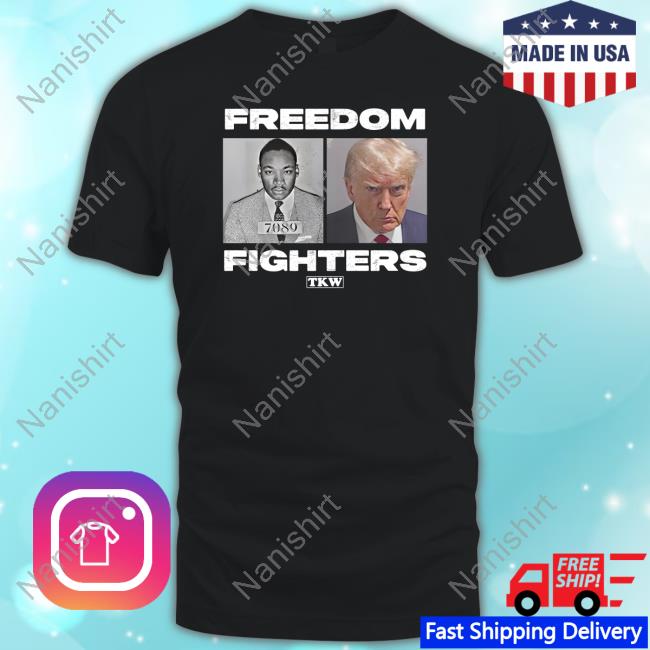 Terrence K. Williams Merch Trump And Martin Luther King Mugshots Freedom Fighters Shirt