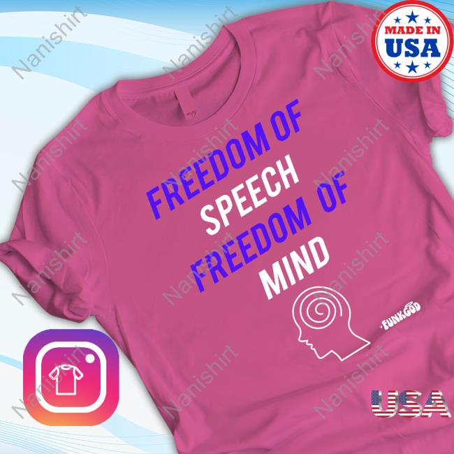 Funkgod Freedom Of Speech Freedom Of Mind Tee Shirt