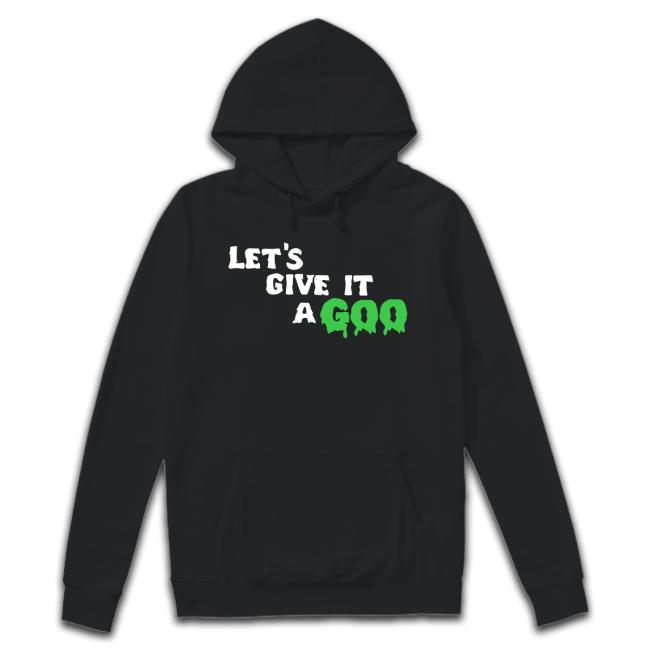 Let's Give It A Goo Tee