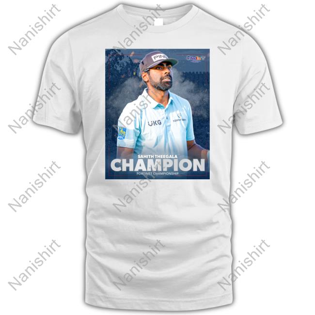 Sahith Theegala Champion Fortinet Championship Shirt 2024