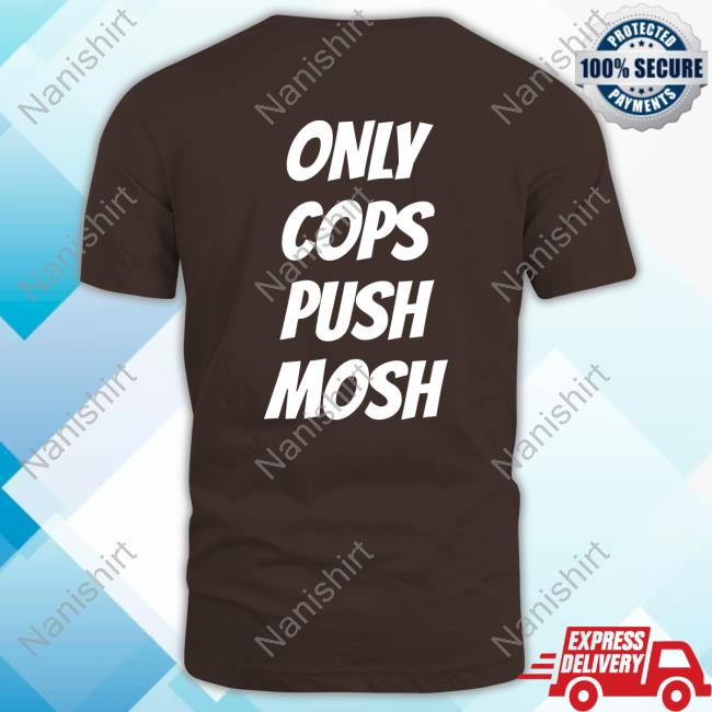 Only Cops Push Mosh Long Sleeve T Shirt