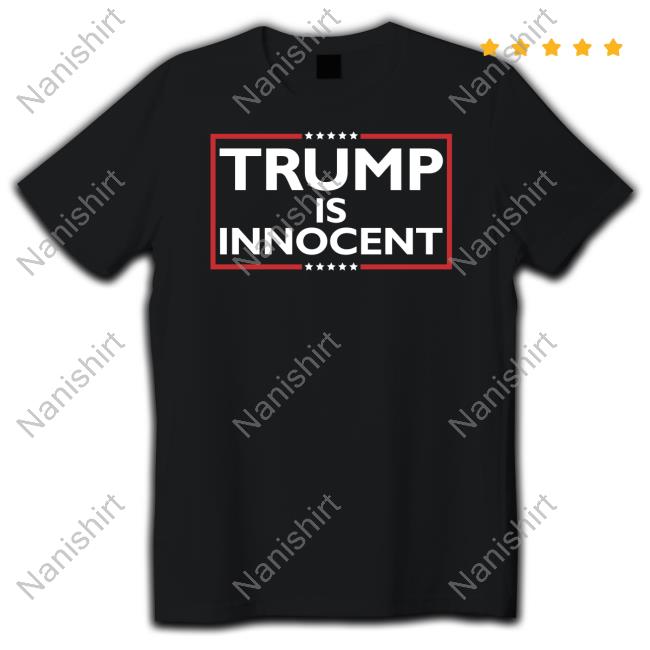 Trump Is Innocent Shirt American Islandman