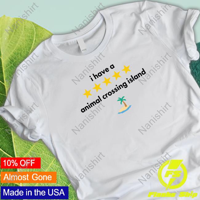 Official I Have A Animal Crossing Island T Shirts