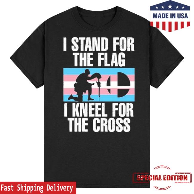I Stand For The Flag I Kneel For The Cross T-Shirts