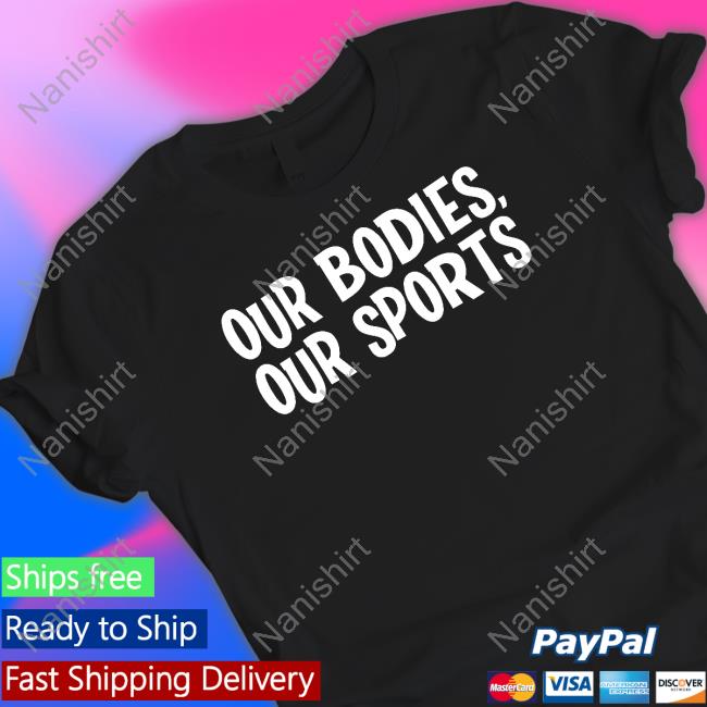 Our Bodies Our Sports Keep Women's Sports Female T Shirts