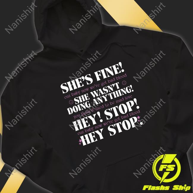 Official She's Fine She Wasn't Doing Anything Hey Stop Shirt