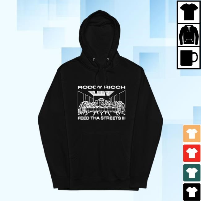 Roddy Ricch Official Merch Store Feed Tha Streets Iii Last Supper Hoodie New Roddy Ricch Clothing Shop