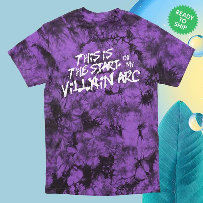 Official Dream Clothing HQ This Is The Start Of My Villain Arc Tie-Dye Hot Shirt Purple Haze Dreamclothinghq Merch Tie Dye