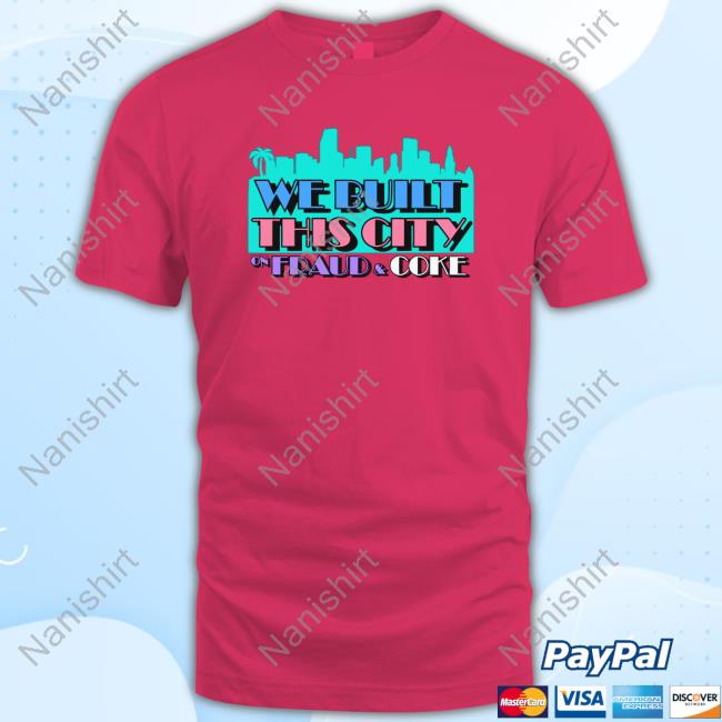 Because Miami Merch We Built This City Fraud Coke Sweartshirt