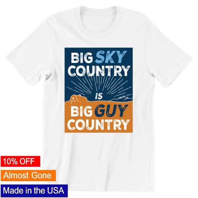 Official Jon Tester Store Big Sky Country Big Guy Country Attractive Shirt