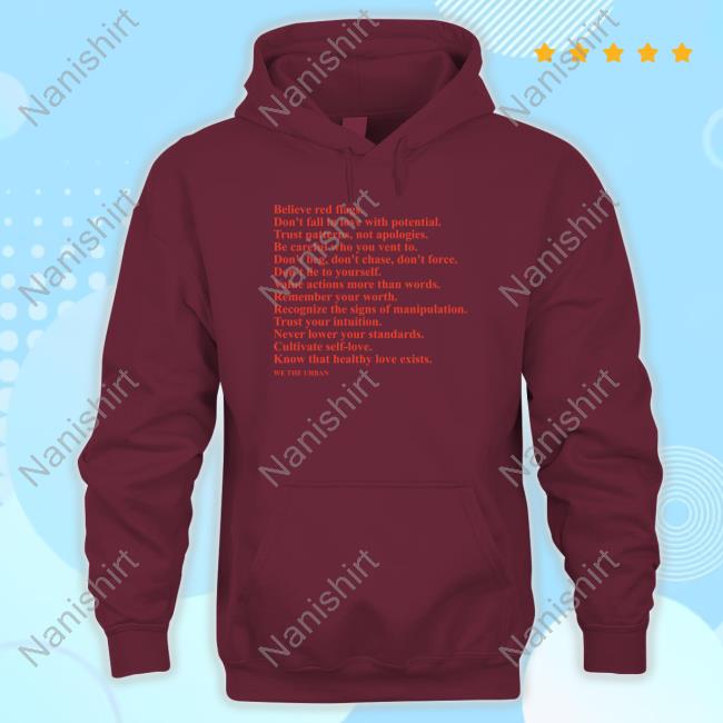 Believe Red Flags Don't Fall In Love With Potential Trust Patterns Not Apologies T Shirt