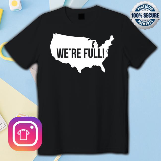 USA Map We're Full T-Shirt