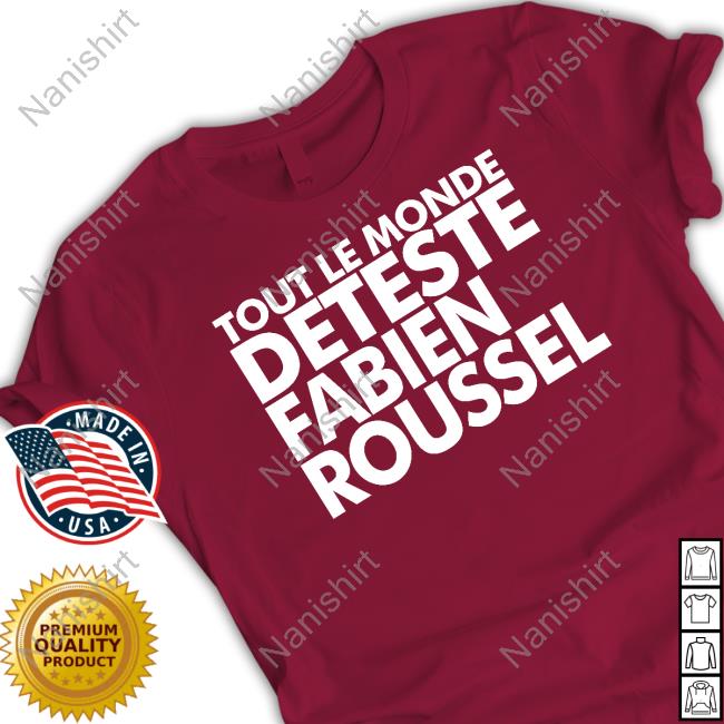 Official Tout Le Monde Deteste Fabien Roussel Tee