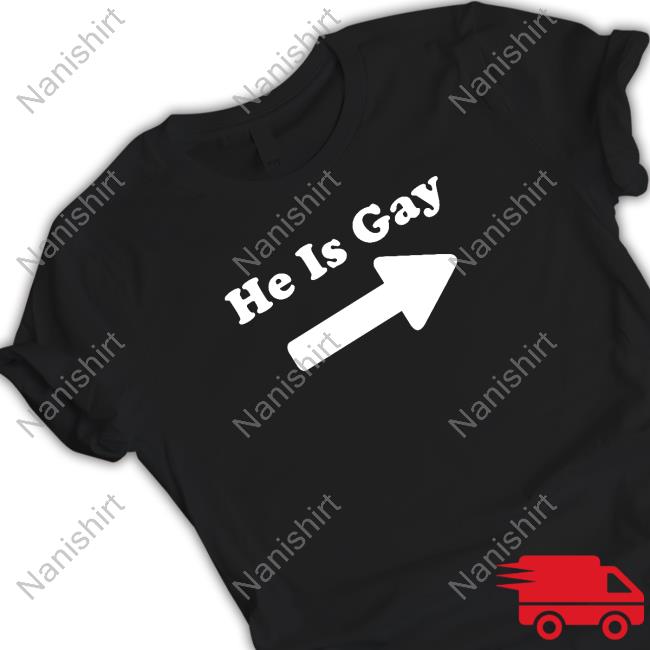 He Is Gay T Shirt