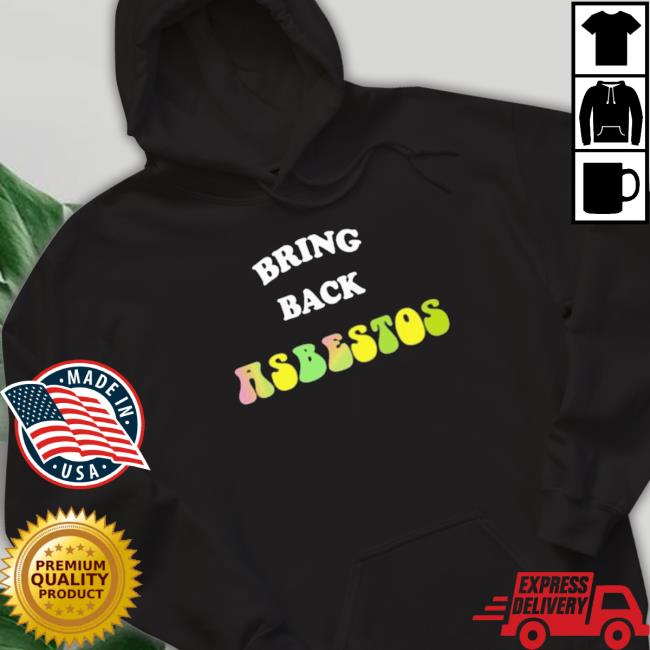 Official Bring Back Asbestos Classic Shirt Official Bring Back Asbestos Shirts