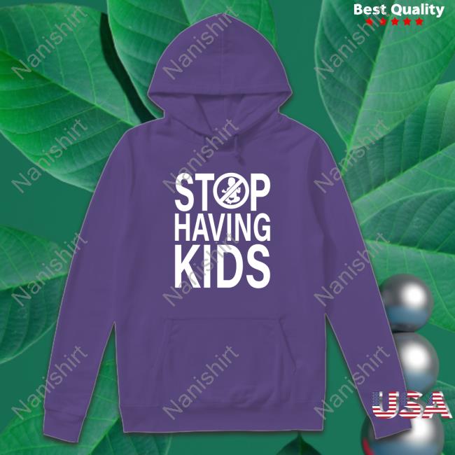 End Wokeness Stop Having Kids Shirts Endwokeness
