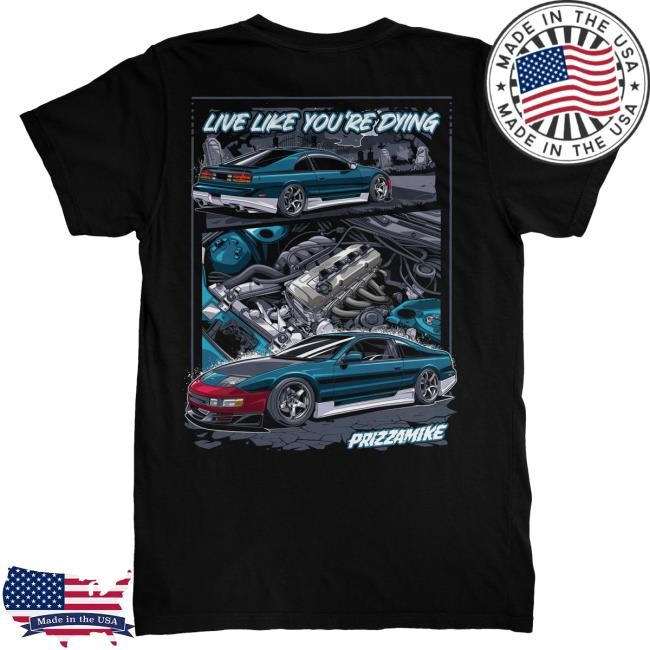 Official Prizzamike Shop Prizzamike Live Like You're Dying 300Zx New Shirt