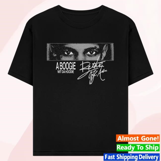 Official A Boogie Merch Who Decides War Better Off Alone New Shirt