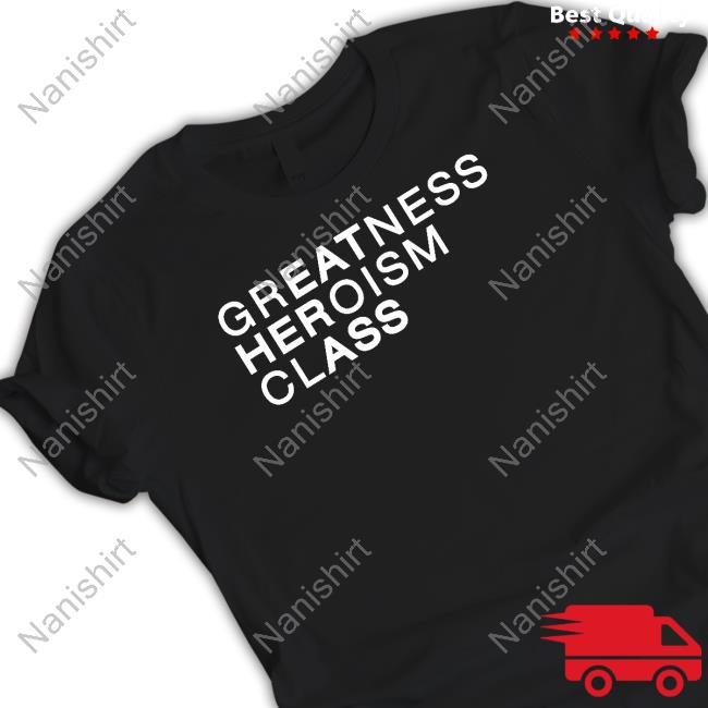 Official Greatness Heroism Class Eat Her Ass Shirt