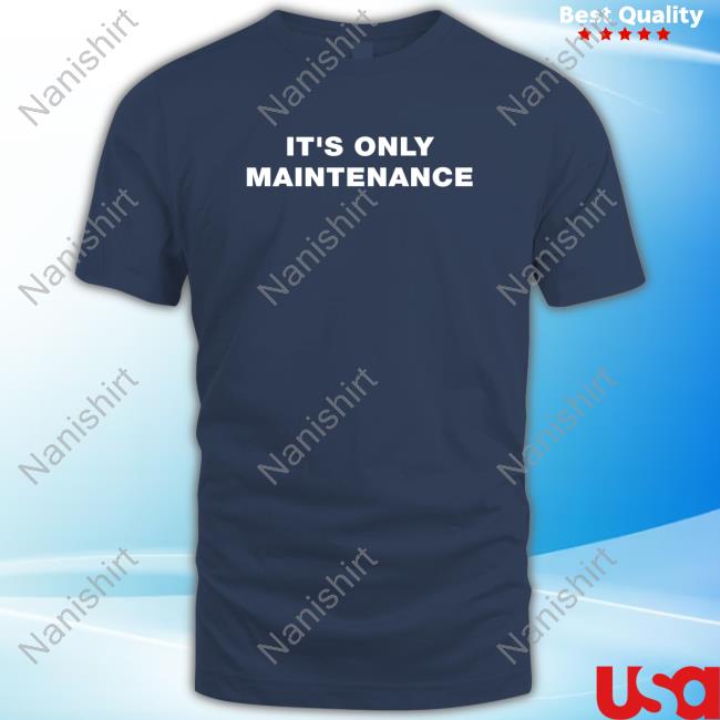 Official Stephen Adami It's Only Maintenance Shirts