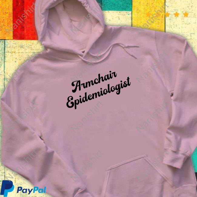 Chantzy Armchair Epidemiologist Shirt