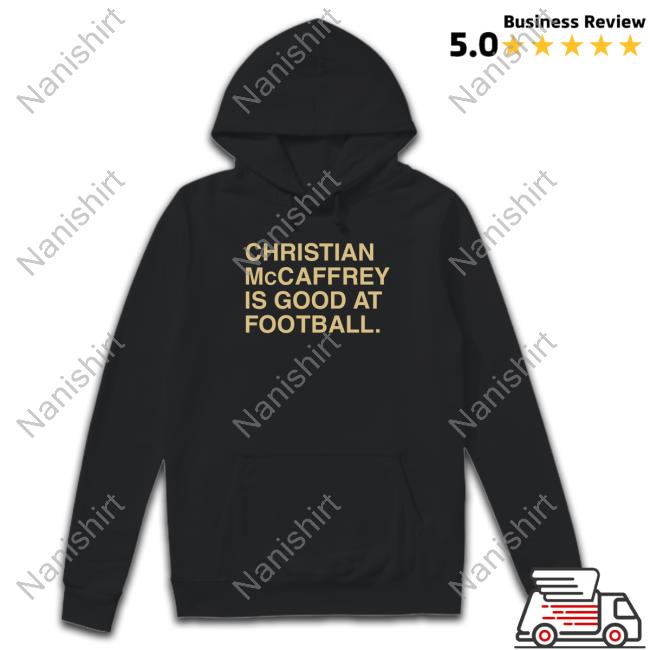 Christian Mccaffrey Is Good At Football Tee Christian Mccaffrey Is Good At Football T Shirts Obvious Shirts