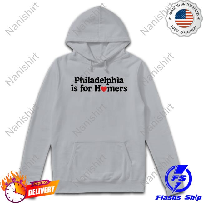 Official Philadelphia Is For Homers Hoodie