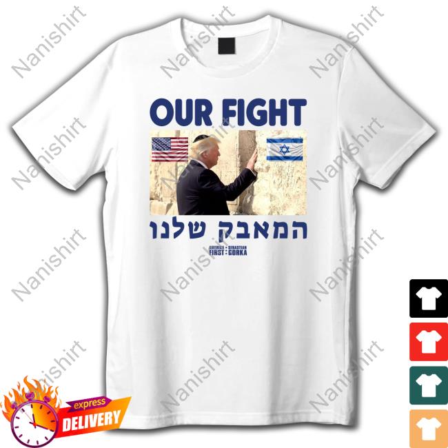 Official Donald Trump Our Fight Support Israel Tee Shirt