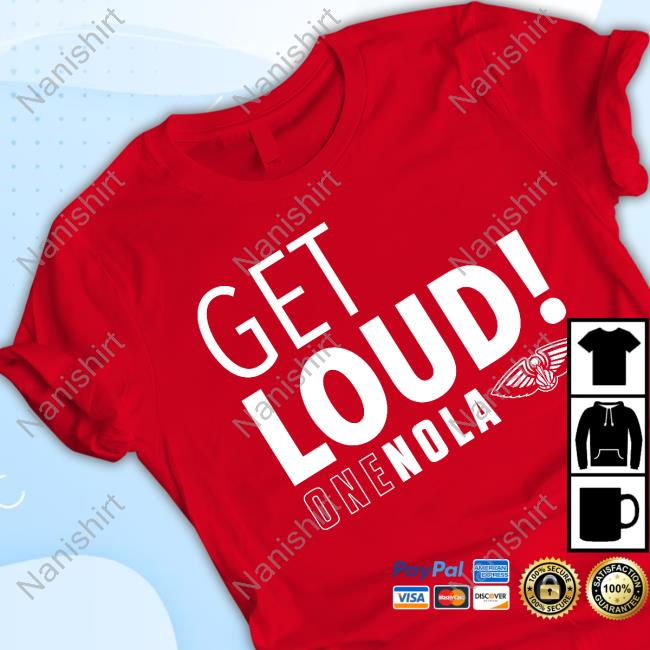 New Orleans Pelicans Get Loud One Nola Shirt