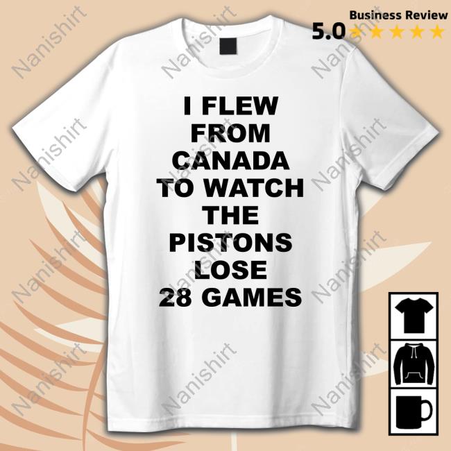 I Flew From Canada To Watch The Pistons Lose 28 Games Hoodie