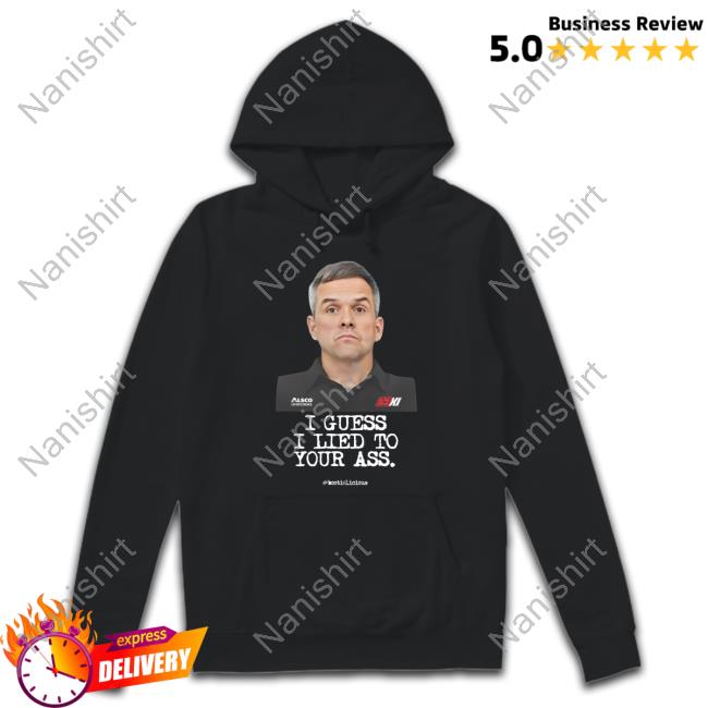 Official Nascarcasm I Guess I Lied To Your Ass T-Shirts
