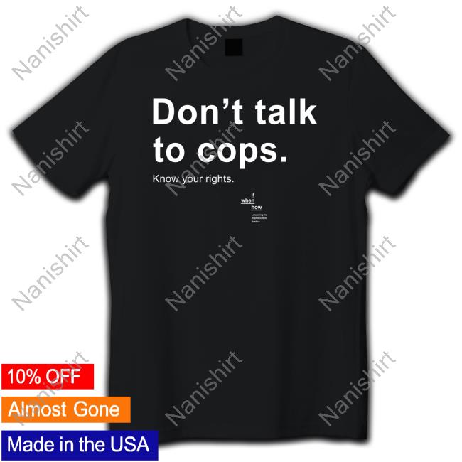 Official If When How Shop Don't Talk To Cops Know Your Rights Cap Andrea Grimes