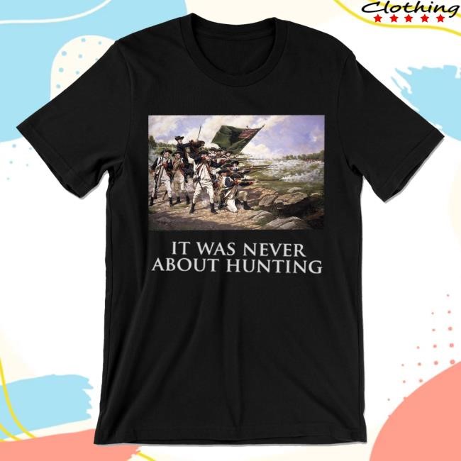 It Was Never About Hunting New Shirt The Delaware Regiment at the Battle of Long Island