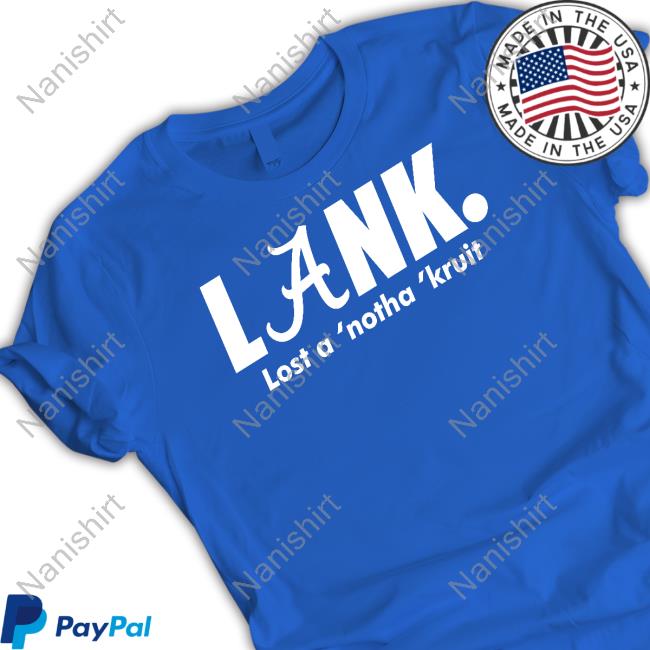 Lank Lost A Notha Kruit Shirt