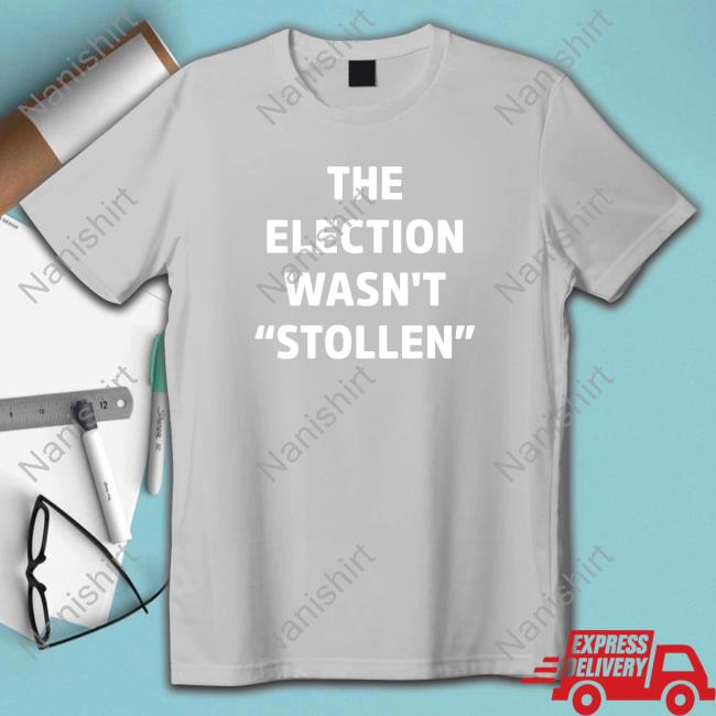 Official The Election Wasn't Stollen Tee