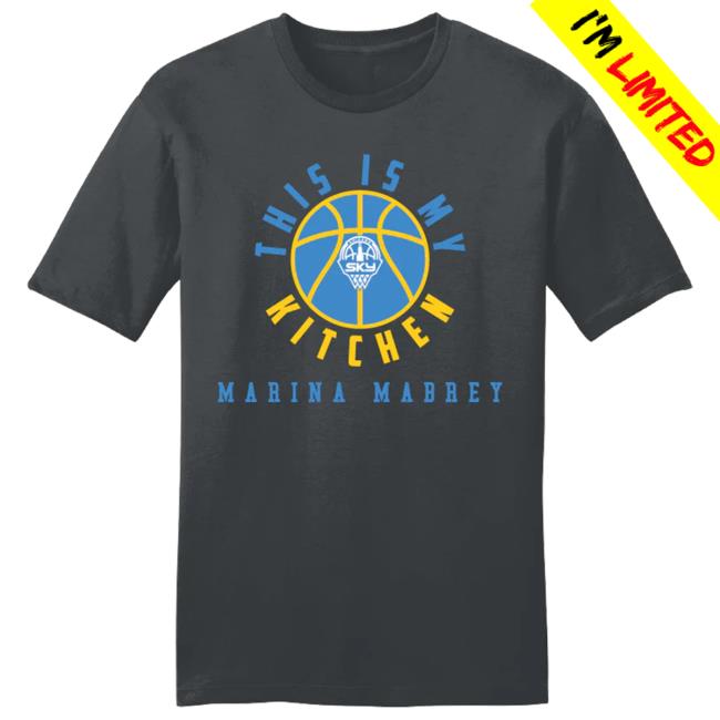 Official Chicago Sky Merch Store Mabrey - This Is My Kitchen Ball New Shirt Chicago Sky Apparel Shop ChicagoSky