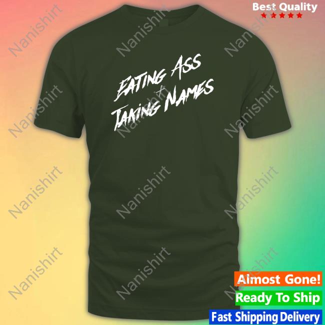 Eating Ass And Taking Names Long Sleeve Shirt
