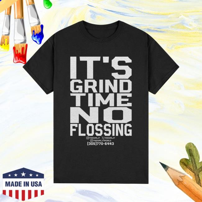 Official ThegirlJT | It's Grind Time No Flossing Vintage Shirt - ThegirlJT